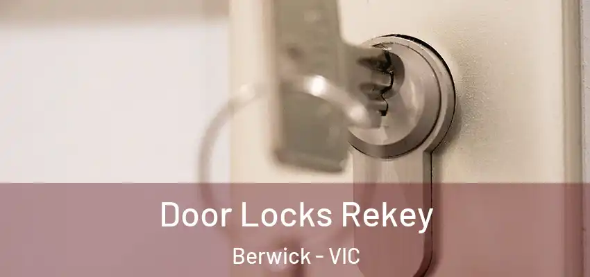 Door Locks Rekey Berwick - VIC