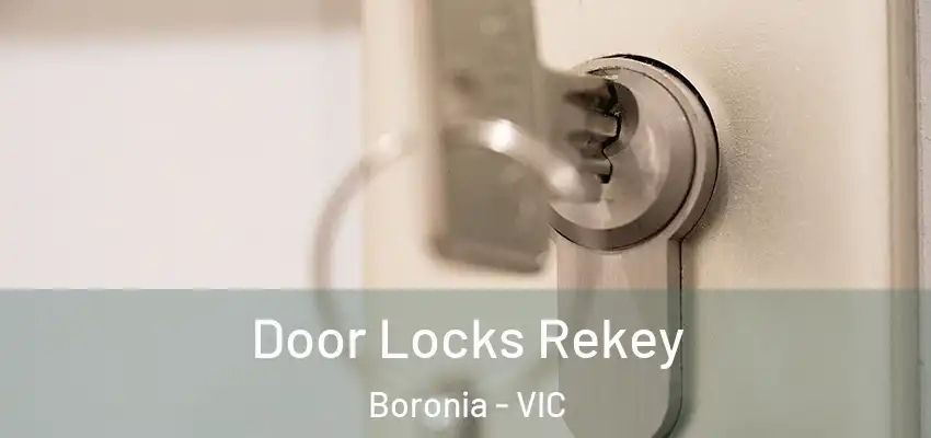 Door Locks Rekey Boronia - VIC