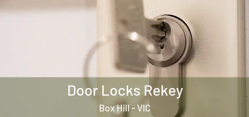 Door Locks Rekey Box Hill - VIC