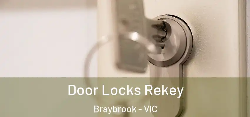 Door Locks Rekey Braybrook - VIC