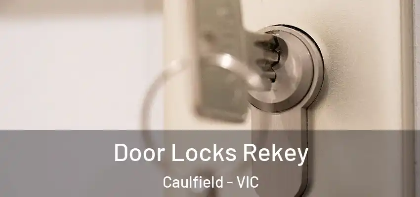 Door Locks Rekey Caulfield - VIC