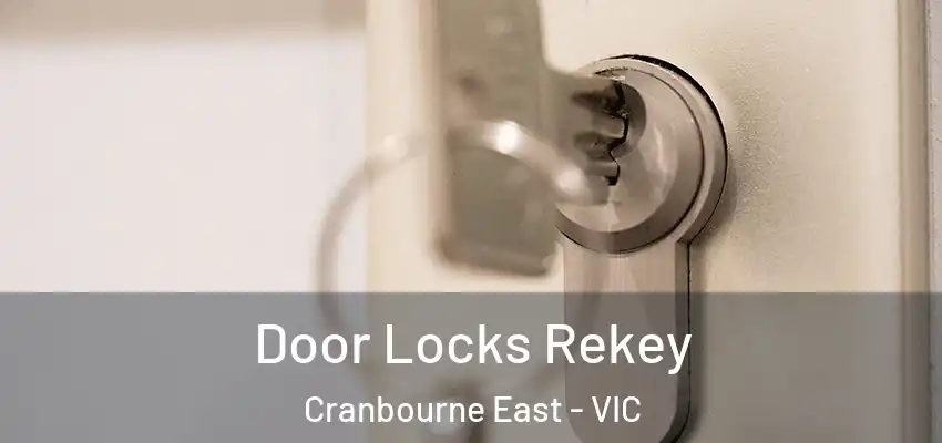 Door Locks Rekey Cranbourne East - VIC