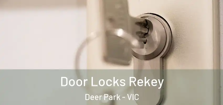 Door Locks Rekey Deer Park - VIC