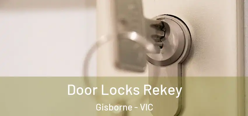 Door Locks Rekey Gisborne - VIC