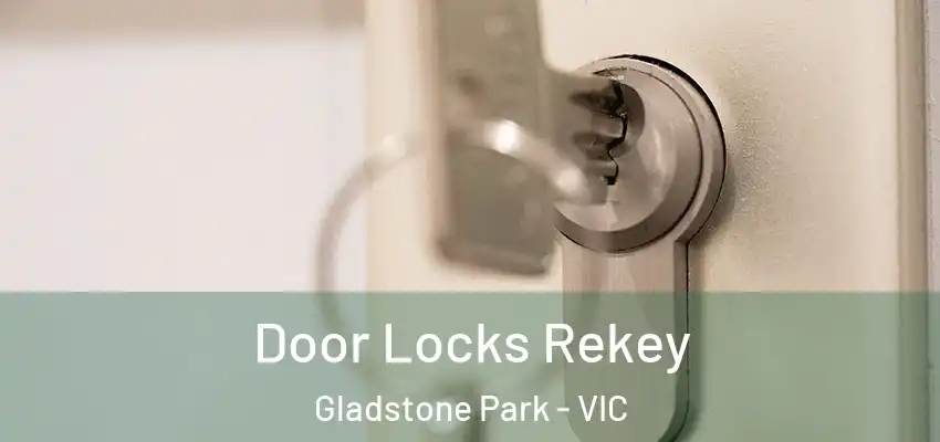  Door Locks Rekey Gladstone Park - VIC