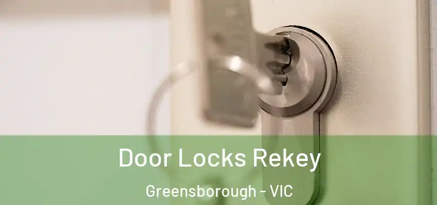 Door Locks Rekey Greensborough - VIC