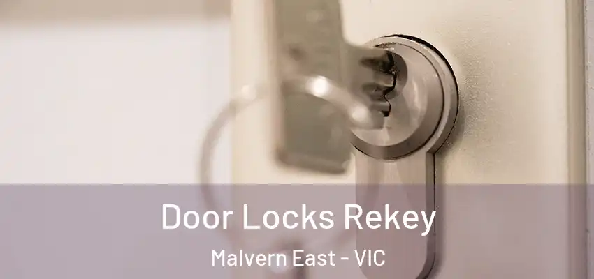 Door Locks Rekey Malvern East - VIC