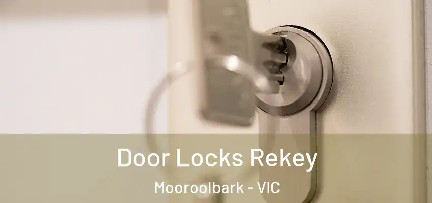 Door Locks Rekey Mooroolbark - VIC