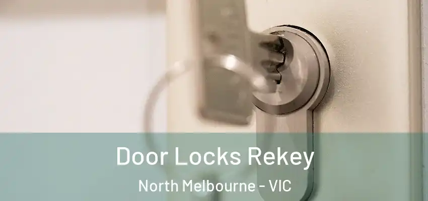 Door Locks Rekey North Melbourne - VIC
