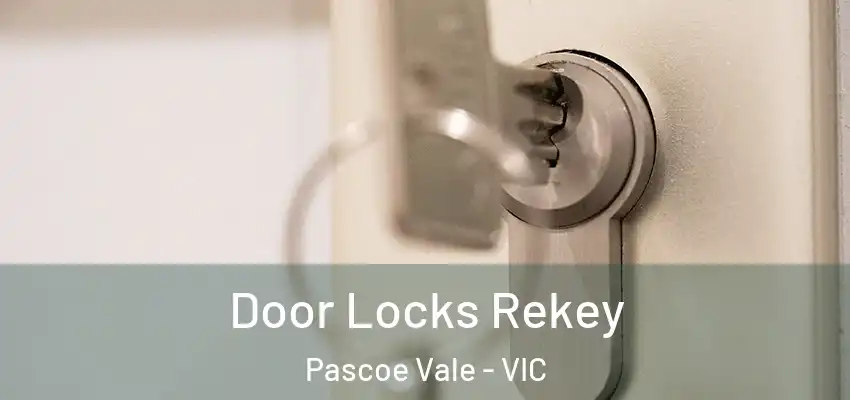  Door Locks Rekey Pascoe Vale - VIC