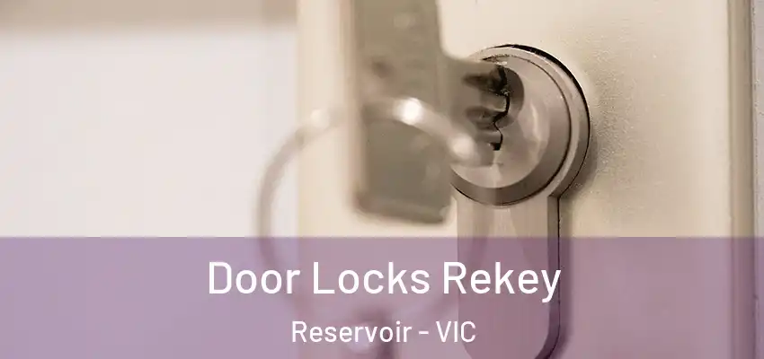 Door Locks Rekey Reservoir - VIC