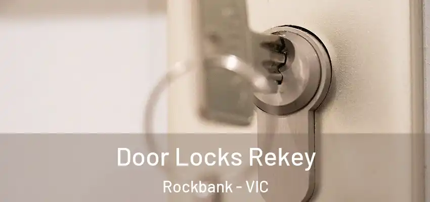 Door Locks Rekey Rockbank - VIC
