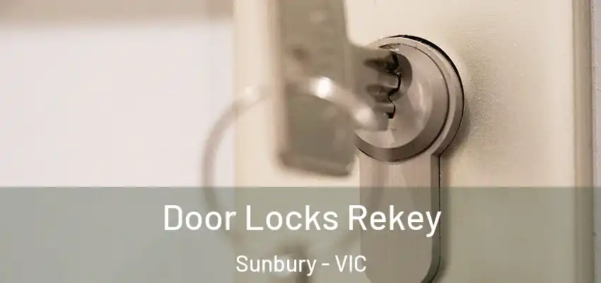 Door Locks Rekey Sunbury - VIC