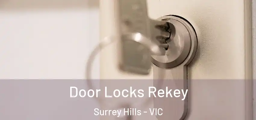 Door Locks Rekey Surrey Hills - VIC