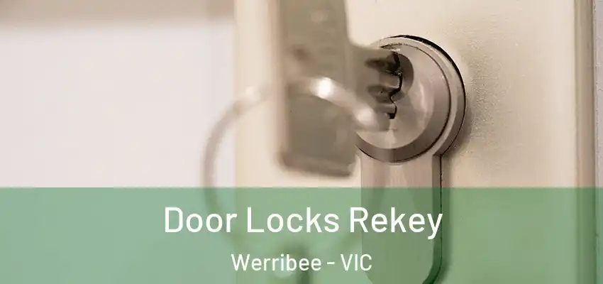 Door Locks Rekey Werribee - VIC