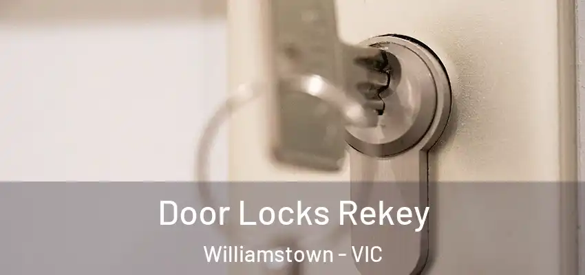 Door Locks Rekey Williamstown - VIC
