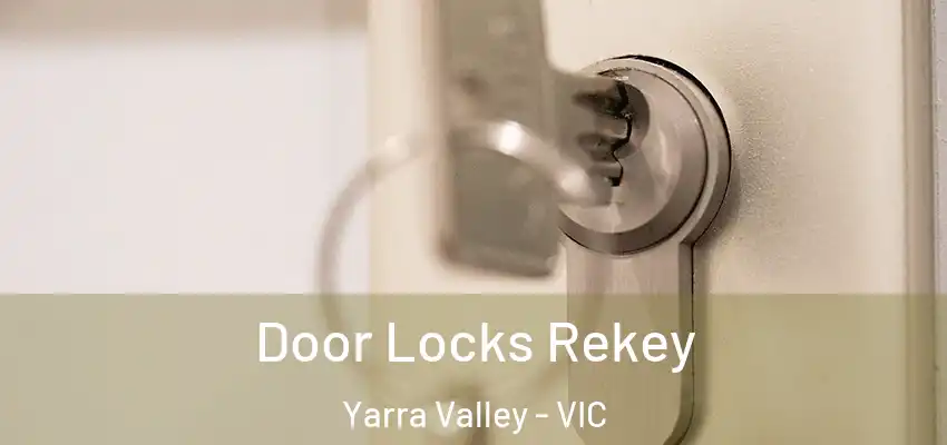 Door Locks Rekey Yarra Valley - VIC