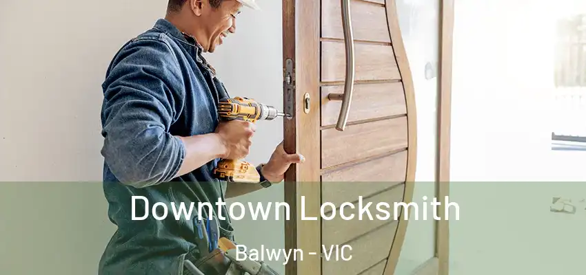Downtown Locksmith Balwyn - VIC