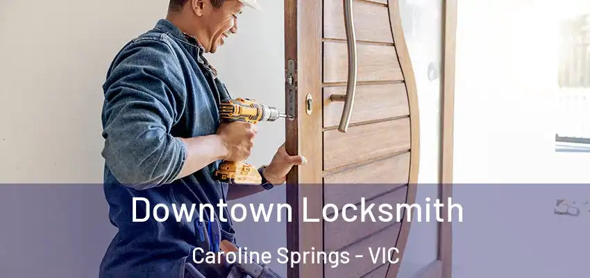 Downtown Locksmith Caroline Springs - VIC