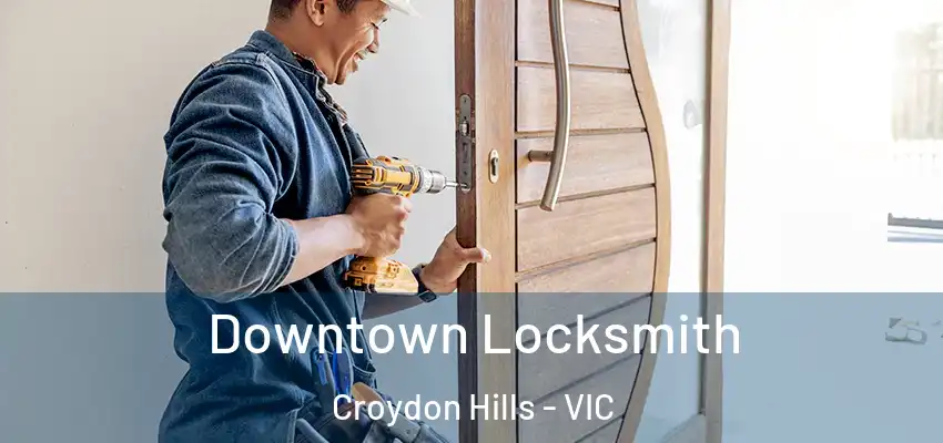 Downtown Locksmith Croydon Hills - VIC
