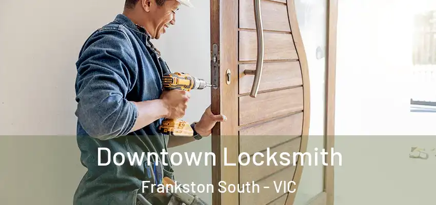 Downtown Locksmith Frankston South - VIC