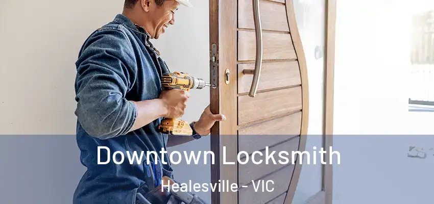 Downtown Locksmith Healesville - VIC