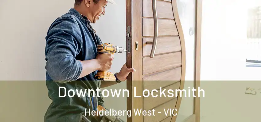 Downtown Locksmith Heidelberg West - VIC
