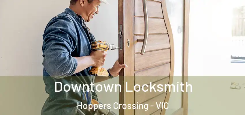 Downtown Locksmith Hoppers Crossing - VIC