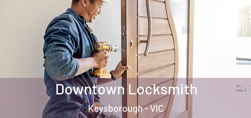 Downtown Locksmith Keysborough - VIC