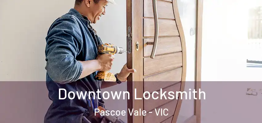 Downtown Locksmith Pascoe Vale - VIC