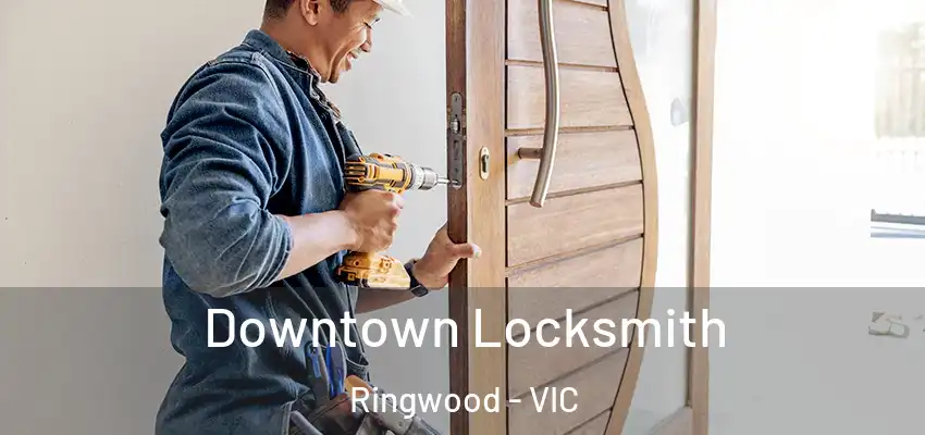 Downtown Locksmith Ringwood - VIC