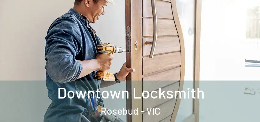 Downtown Locksmith Rosebud - VIC
