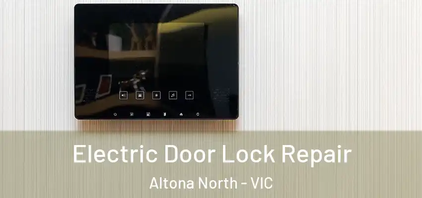 Electric Door Lock Repair Altona North - VIC