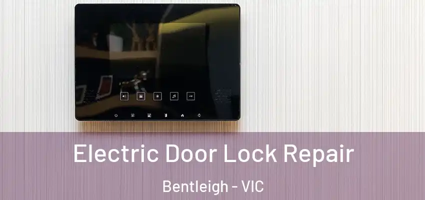 Electric Door Lock Repair Bentleigh - VIC