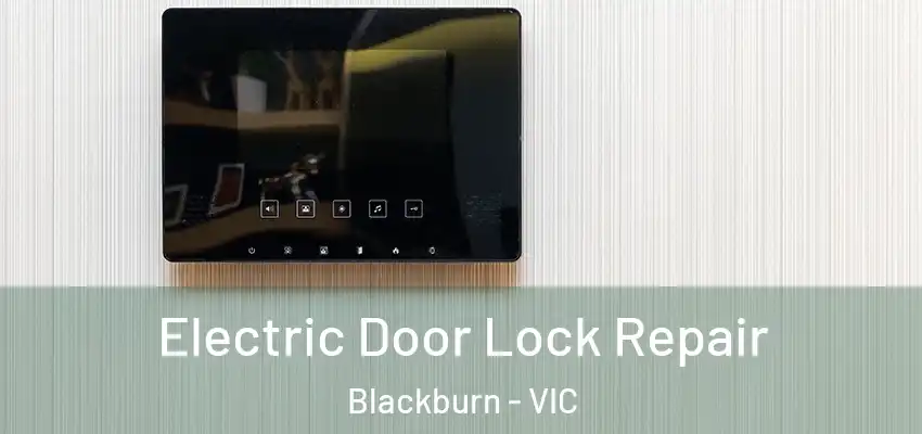 Electric Door Lock Repair Blackburn - VIC