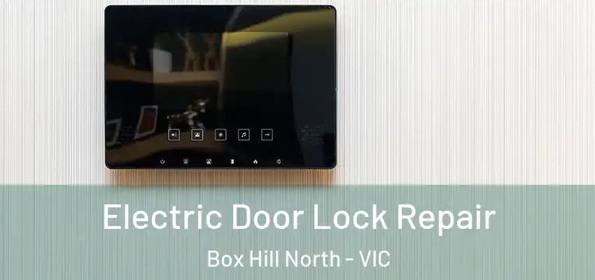 Electric Door Lock Repair Box Hill North - VIC