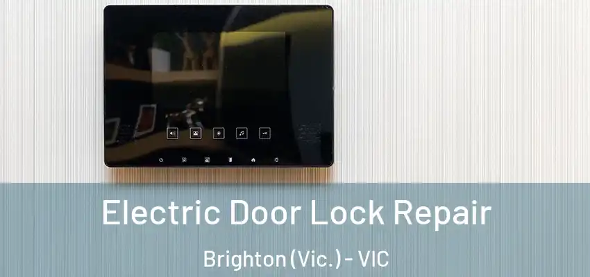 Electric Door Lock Repair Brighton (Vic.) - VIC