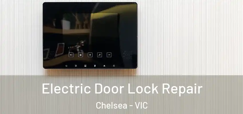 Electric Door Lock Repair Chelsea - VIC