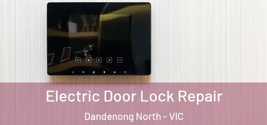 Electric Door Lock Repair Dandenong North - VIC