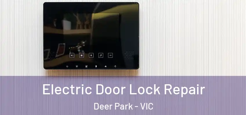 Electric Door Lock Repair Deer Park - VIC