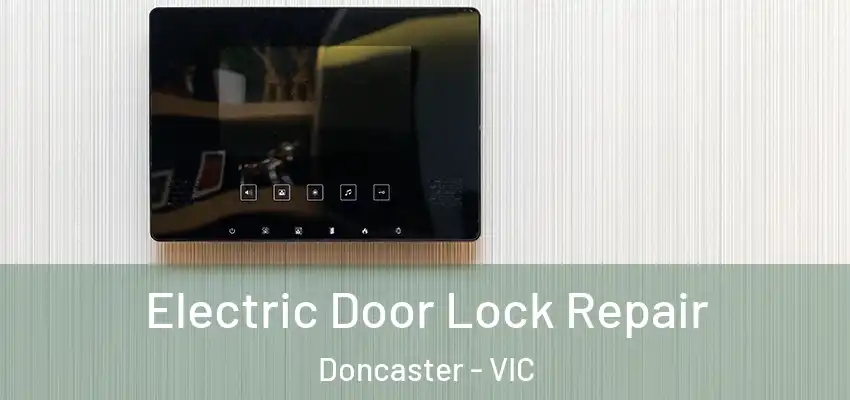 Electric Door Lock Repair Doncaster - VIC