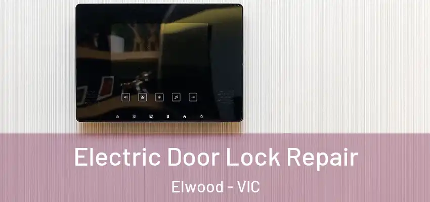 Electric Door Lock Repair Elwood - VIC
