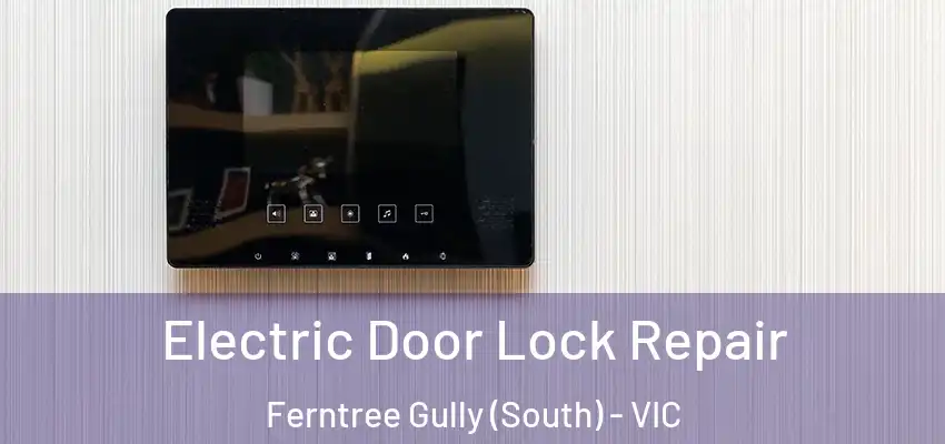 Electric Door Lock Repair Ferntree Gully (South) - VIC