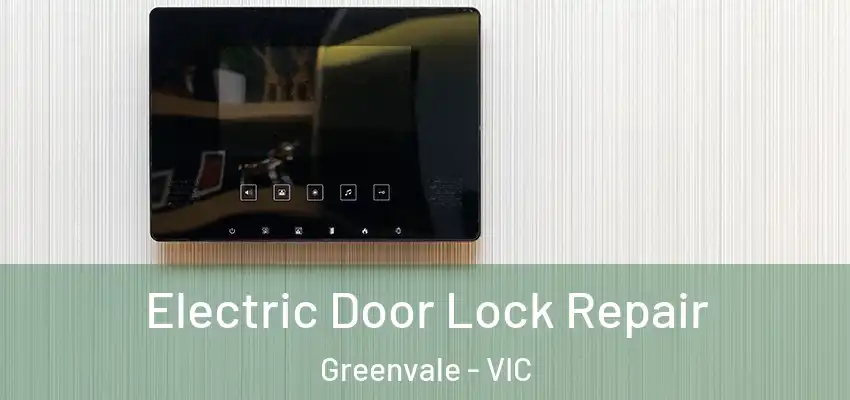Electric Door Lock Repair Greenvale - VIC