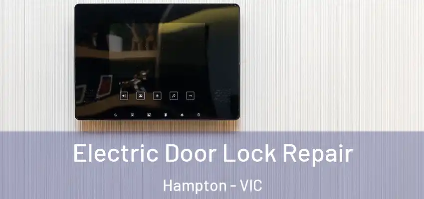 Electric Door Lock Repair Hampton - VIC