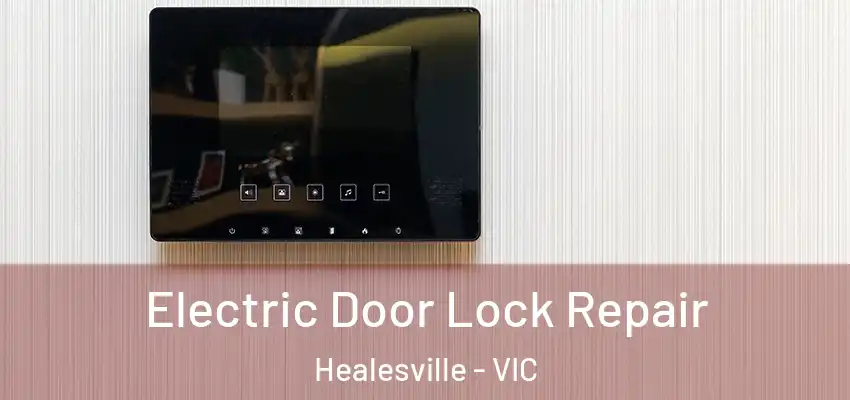 Electric Door Lock Repair Healesville - VIC