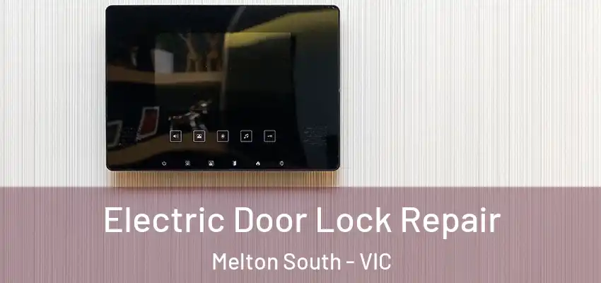 Electric Door Lock Repair Melton South - VIC