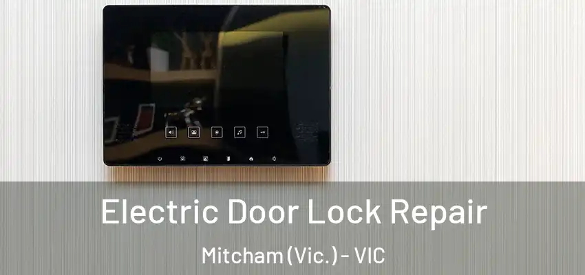 Electric Door Lock Repair Mitcham (Vic.) - VIC
