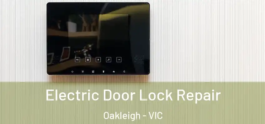 Electric Door Lock Repair Oakleigh - VIC