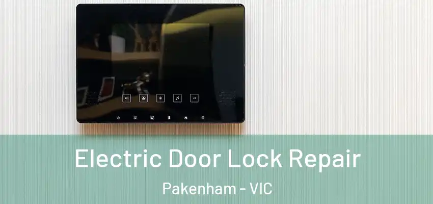 Electric Door Lock Repair Pakenham - VIC